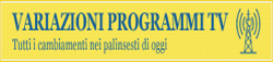 Variazioni ai programmi TV odierni
